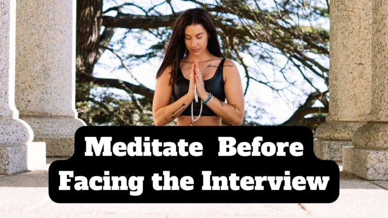 Meditate before facing interview